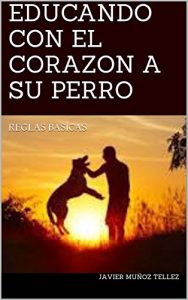 Baixar EDUCANDO CON EL CORAZON A SU PERRO: REGLAS BASICAS (Spanish Edition) pdf, epub, eBook