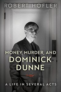 Baixar Money, Murder, and Dominick Dunne: A Life in Several Acts pdf, epub, eBook