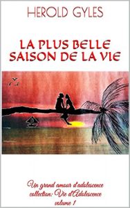Baixar LA PLUS BELLE SAISON DE LA VIE: Un grand amour d’adolescence (collection: Vie d’Adolescence t. 1) (French Edition) pdf, epub, eBook