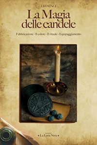 Baixar La Magia delle candele: Fabbricazione – Il colore – Il rituale – Equipaggiamento (La Luna Nera) (Italian Edition) pdf, epub, eBook