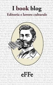 Baixar I book blog. Editoria e lavoro culturale (Italian Edition) pdf, epub, eBook