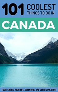 Baixar Canada: Canada Travel Guide: 101 Coolest Things to Do in Canada (Toronto Travel Guide, Montreal Travel Guide, Vancouver Travel Guide, Banff, Canadian Rockies) (English Edition) pdf, epub, eBook