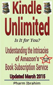 Baixar Kindle Unlimited: Is It for You?: Understanding the Intricacies of Amazon’s Book Subscription Service (English Edition) pdf, epub, eBook