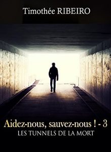 Baixar Aidez-nous, sauvez-nous ! – 3 Les tunnels de la mort (French Edition) pdf, epub, eBook