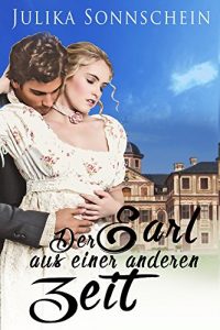 Baixar Der Earl aus einer anderen Zeit – Regency Roman Sammelband: Historischer Liebesroman in England (Regentschaftszeit – Zeitreisen Liebesroman) (German Edition) pdf, epub, eBook