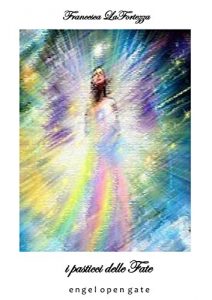 Baixar I PASTICCI DELLE FATE: Ricette, nutrizione e benessere (Engel Open Gate Vol. 1) (Italian Edition) pdf, epub, eBook