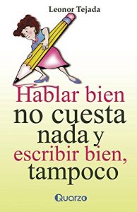 Baixar Hablar bien no cuesta nada y escribir tampoco (Spanish Edition) pdf, epub, eBook