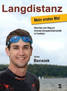Baixar Langdistanz – Mein erstes Mal: Skurriles vom Weg zur Ironman-Europameisterschaft in Frankfurt (German Edition) pdf, epub, eBook