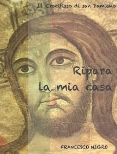 Baixar Ripara la mia casa: Il Crocifisso di San Damiano (Italian Edition) pdf, epub, eBook