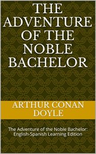 Baixar The Adventure of the Noble Bachelor: The Adventure of the Noble Bachelor: English-Spanish Learning Edition (English Edition) pdf, epub, eBook