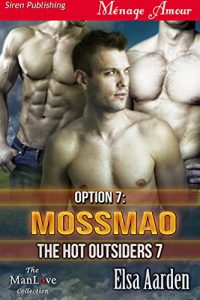 Baixar Option 7: Mossmao [The Hot Outsiders 7] (Siren Publishing Menage Amour ManLove) pdf, epub, eBook