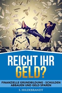 Baixar Reicht Ihr Geld?: Finanzielle Grundbildung – Schulden abbauen und Geld sparen. (German Edition) pdf, epub, eBook