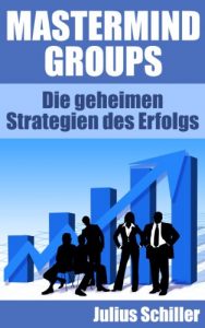 Baixar Mastermind Groups – Die geheimen Strategien des Erfolgs (Mastermind zum Erfolg 1) (German Edition) pdf, epub, eBook