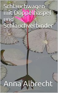 Baixar Schlauchwagen mit Doppelhaspel und Schlauchverbinder (German Edition) pdf, epub, eBook