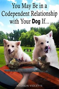 Baixar You May Be in a Codependent Relationship with Your Dog If (English Edition) pdf, epub, eBook