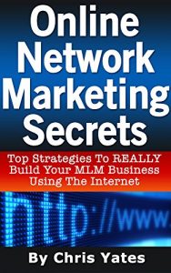 Baixar Online Network Marketing Secrets: Top Strategies To REALLY Build Your MLM Business Using The Internet (English Edition) pdf, epub, eBook