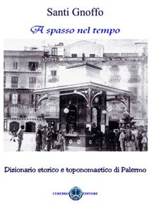 Baixar A Spasso nel tempo: Dizionario storico e toponomastico di Palermo pdf, epub, eBook
