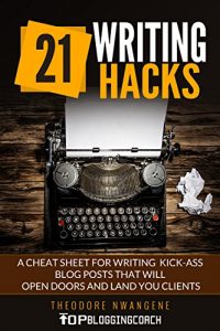 Baixar 21 Writing Hacks: A Cheat Sheet for Writing Kick-Ass Blog Posts that Will Open Doors and Land You Clients (English Edition) pdf, epub, eBook