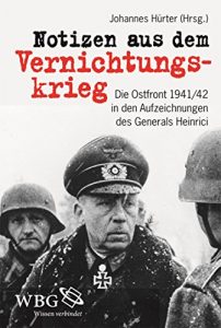 Baixar Notizen aus dem Vernichtungskrieg: Die Ostfront 1941/42 in den Aufzeichnungen des Generals Heinrici (German Edition) pdf, epub, eBook