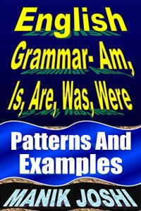 Baixar English Grammar- Am, Is, Are, Was, Were: Patterns and Examples (English Daily Use Book 16) (English Edition) pdf, epub, eBook