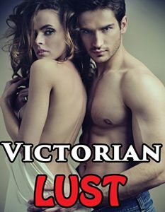 Baixar Victorian Lust : 7 Mouth-Watering Tales of Little Women and Dirty Discipline (Collection of First Time Naughty Encounters)(Strict Older Men Younger Woman … Historical Romance) (English Edition) pdf, epub, eBook
