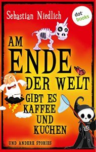 Baixar Am Ende der Welt gibt es Kaffee und Kuchen: und andere Stories pdf, epub, eBook