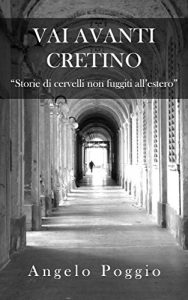 Baixar Vai Avanti Cretino: Storie di cervelli non fuggiti all’estero (Italian Edition) pdf, epub, eBook