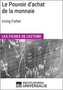 Baixar Le Pouvoir d’achat de la monnaie d’Irving Fisher: Les Fiches de lecture d’Universalis (French Edition) pdf, epub, eBook