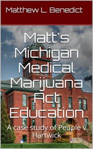 Baixar Matt’s Michigan Medical Marijuana Act Education: A case study of People v Hartwick (English Edition) pdf, epub, eBook