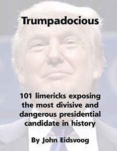 Baixar Trumpadocious: 101 limericks exposing the most divisive and dangerous presidential candidate in history (English Edition) pdf, epub, eBook