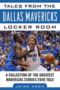 Baixar Tales from the Dallas Mavericks Locker Room: A Collection of the Greatest Mavs Stories Ever Told (Tales from the Team) pdf, epub, eBook