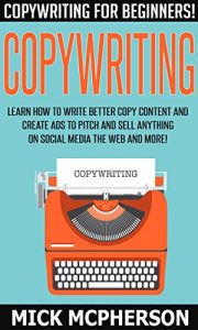 Baixar Copywriting: Copywriting For Beginners! – Learn How To Write Better Copy Content And Create Ads To Pitch And Sell Anything On Social Media The Web And … Home Jobs, Online Income) (English Edition) pdf, epub, eBook