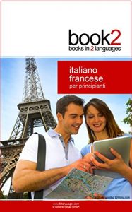 Baixar Book2 Italiano – Francese Per Principianti: Un libro in 2 lingue (Italian Edition) pdf, epub, eBook