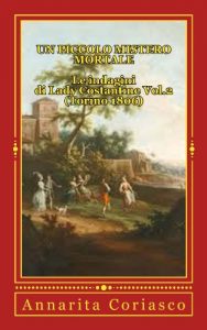 Baixar UN PICCOLO MISTERO MORTALE – Le indagini di Lady Costantine (Torino 1806) (Le indagini di Lady Costantine – Torino 1806 Vol. 2) (Italian Edition) pdf, epub, eBook