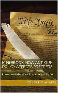 Baixar Mini ebook. How anti gun policy affects preppers: In a continent where the shit has already hit the fan (Less exploited aspects of SHTF preparedness Book 1) (English Edition) pdf, epub, eBook