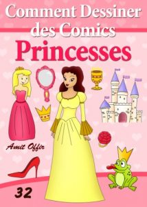 Baixar Livre de Dessin: Comment Dessiner des Comics – Princesses (Apprendre Dessiner t. 32) (French Edition) pdf, epub, eBook