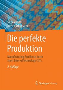 Baixar Die perfekte Produktion: Manufacturing Excellence durch Short Interval Technology (SIT) pdf, epub, eBook