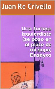 Baixar Una furiosa izquierdista (se poso en el plato de mi sopa) Ensayos (Spanish Edition) pdf, epub, eBook