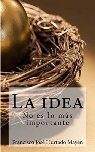 Baixar La idea no es lo mas importante (Spanish Edition) pdf, epub, eBook