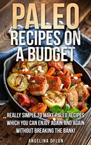 Baixar Paleo Recipes on a Budget: Really simple To make Paleo Recipes Which You Can Enjoy Again And Again Without Breaking The Bank (English Edition) pdf, epub, eBook