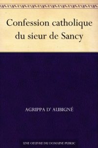Baixar Confession catholique du sieur de Sancy (French Edition) pdf, epub, eBook