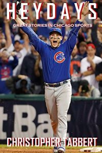 Baixar Heydays: Great Stories in Chicago Sports (English Edition) pdf, epub, eBook