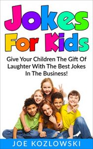 Baixar Jokes For Kids: Give Your Children The Gift Of Laughter With The Best Jokes In The Business! (English Edition) pdf, epub, eBook