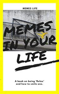 Baixar Memes In Your Life: A book on being ‘Relax’ and how to smile one. (English Edition) pdf, epub, eBook