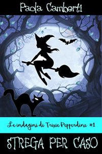 Baixar Strega per caso: Le indagini di Trixie Pepperdine (Italian Edition) pdf, epub, eBook