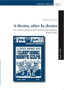 Baixar A destra oltre la destra: La cultura politica del neofascismo italiano, 1945-1995 pdf, epub, eBook