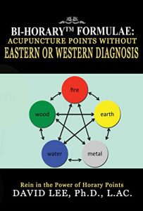 Baixar Bi-Horary Formulae: Acupuncture Points Without  Eastern or Western Diagnosis: Rein in the Power of Horary Points (English Edition) pdf, epub, eBook