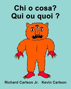 Baixar Chi o cosa? Qui ou quoi ? : Libro illustrato per bambini Italiano-Francese (Edizione bilingue) (Italian Edition) pdf, epub, eBook