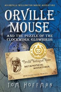 Baixar Orville Mouse and the Puzzle of the Clockwork Glowbirds (Orville Wellington Mouse Book 1) (English Edition) pdf, epub, eBook