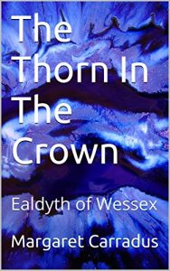 Baixar The Thorn In The Crown: Ealdyth of Wessex (English Edition) pdf, epub, eBook